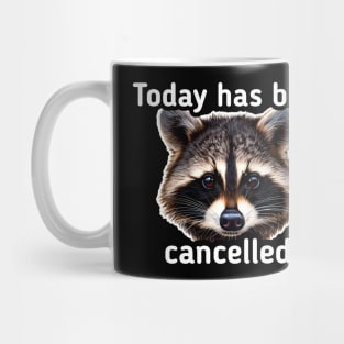 Today has been cancelled Mug